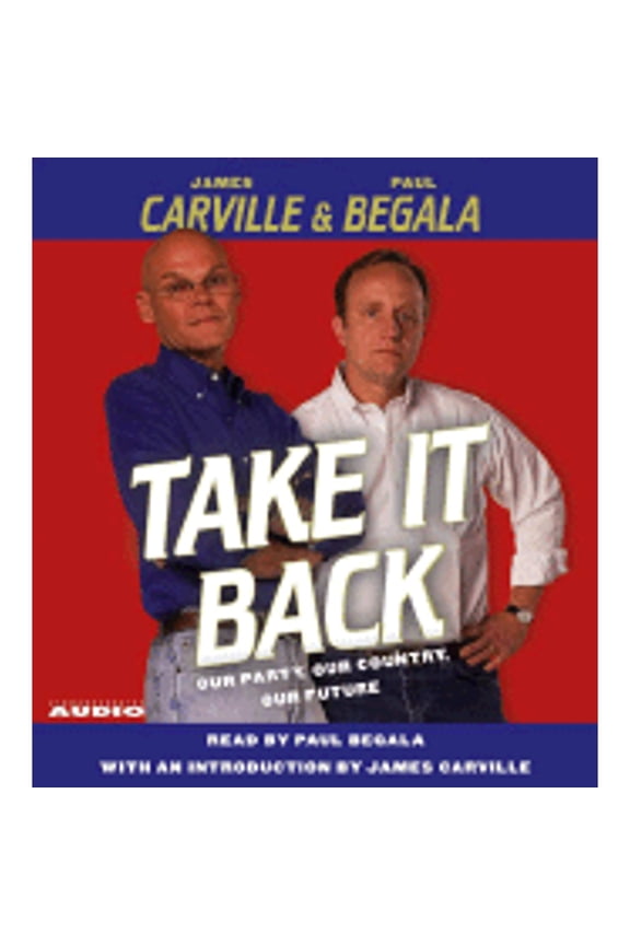 Take It Back: Our Party, Our Country, Our Future (Audiobook) by Paul Begala