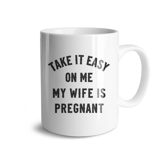 Take It Easy on Me My Wife Is Pregnant Coffee Mugs 15 OZ Sublimation Mugs,Double-sided Printing Ceramic Cups Ceramic Mugs for Coffee,Tea,Hot Cocoa