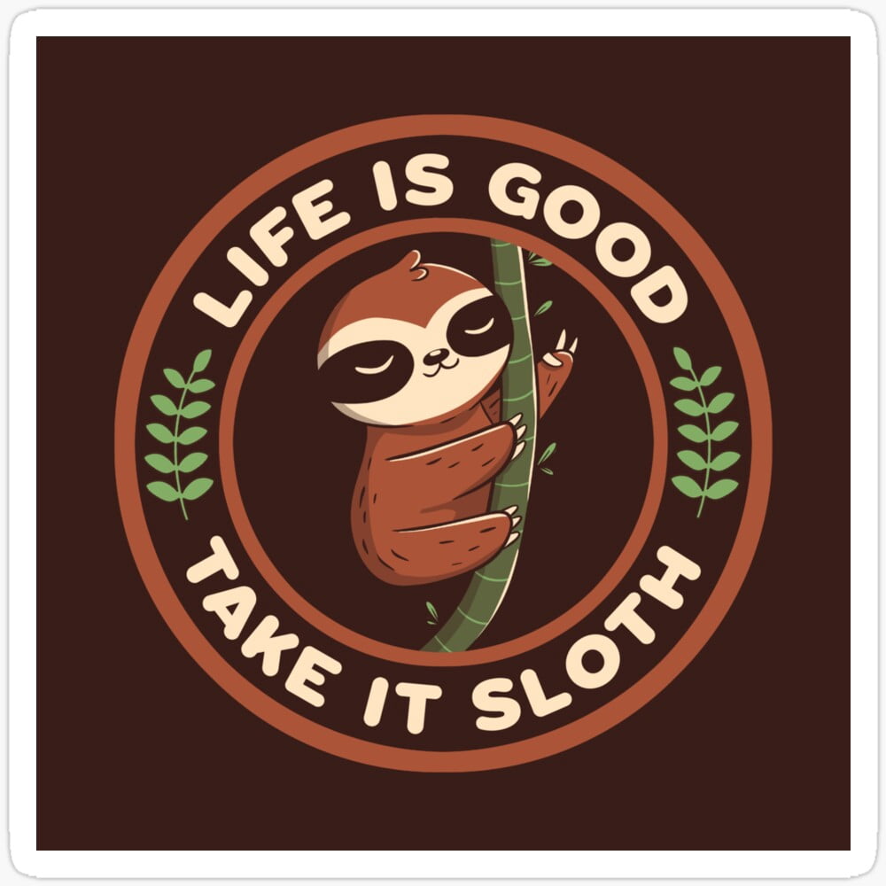 Take It Sloth, Life Is Good Sticker Phone Decal Water Bottle Stickers ...
