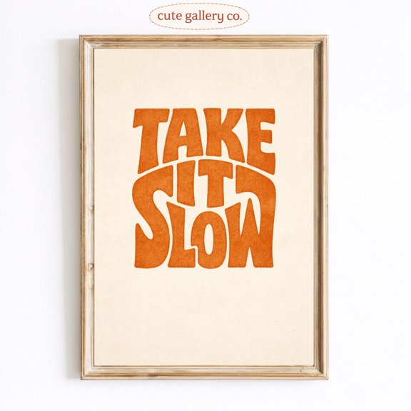 Take It Slow Typography Wall Art Home Decor Unframed Paper Print
