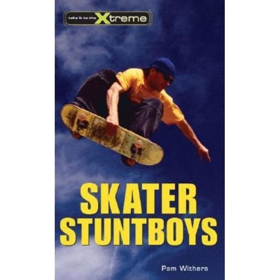 Take It to the Xtreme Skater Stuntboys: Volume 4, Book 4, (Paperback)