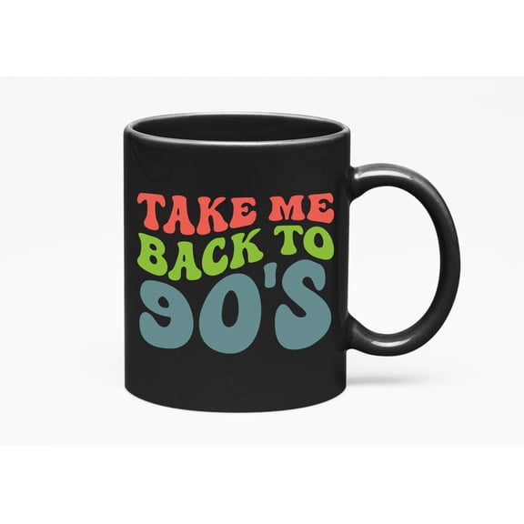 Take Me Back to 90s, 1990s Music Quote, Groovy Retro Wavy Text Merch Gift, Black 11oz Ceramic Mug