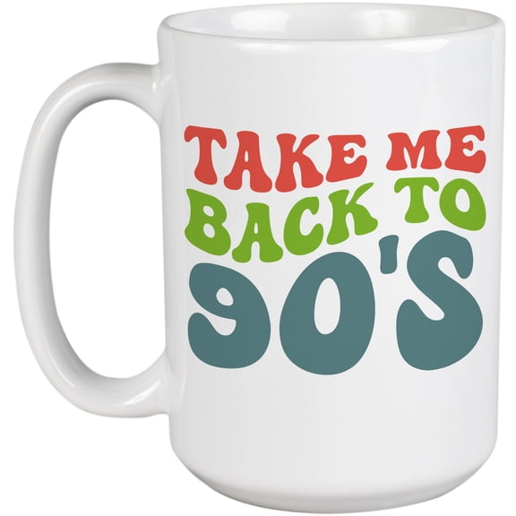 Take Me Back to 90s, 1990s Themed Quote, Groovy Retro Wavy Text Merch Gift, White 15oz Ceramic Mug