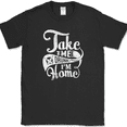 thumbnail image 1 of Take Me Drunk Im Home T-Shirt Funny Bar Drinking Party Humor Novelty Cotton Tee - Black, S, 1 of 1