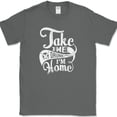 thumbnail image 1 of Take Me Drunk Im Home T-Shirt Funny Bar Drinking Party Humor Novelty Cotton Tee - Charcoal, XL, 1 of 1