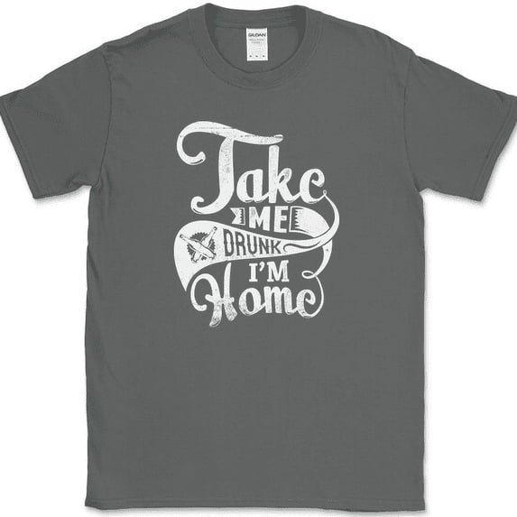 Take Me Drunk Im Home T-Shirt Funny Bar Drinking Party Humor Novelty Cotton Tee - Charcoal, XL