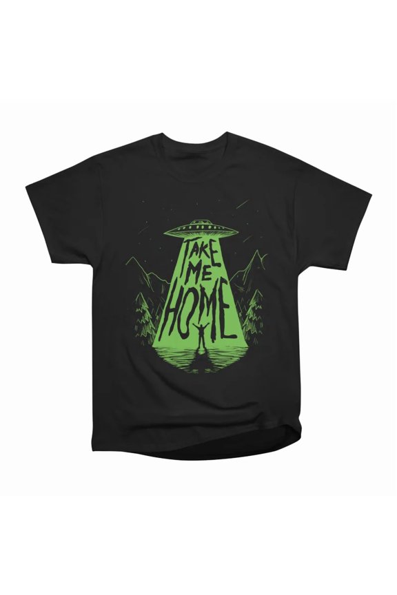 Take Me Home Aliens T-Shirt Tee Gift For Him Merch For Her Apparel For Friend