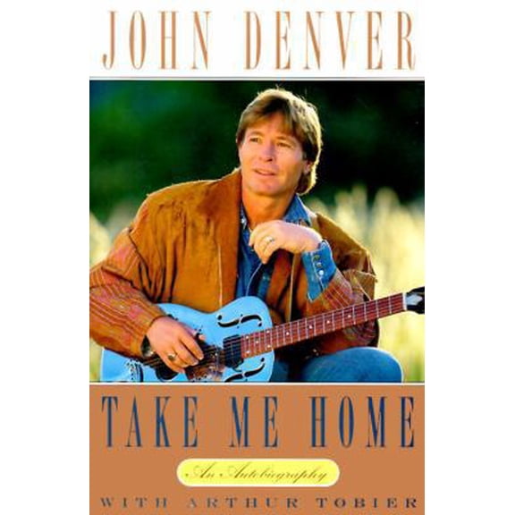 Pre-Owned Take Me Home: An Autobiography by John Denver Hardcover, Biography & Memoirs, English