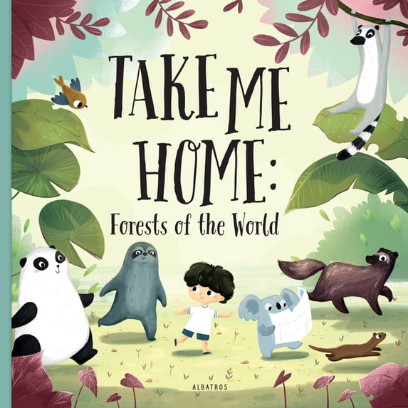 Take Me Home Take Me Home - Forests of the World, (Hardcover)