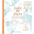 thumbnail image 1 of Pre-Owned Take Me There: Dream, Draw, and Design Your Perfect Adventure (Paperback) 076246190X 9780762461905, 1 of 1