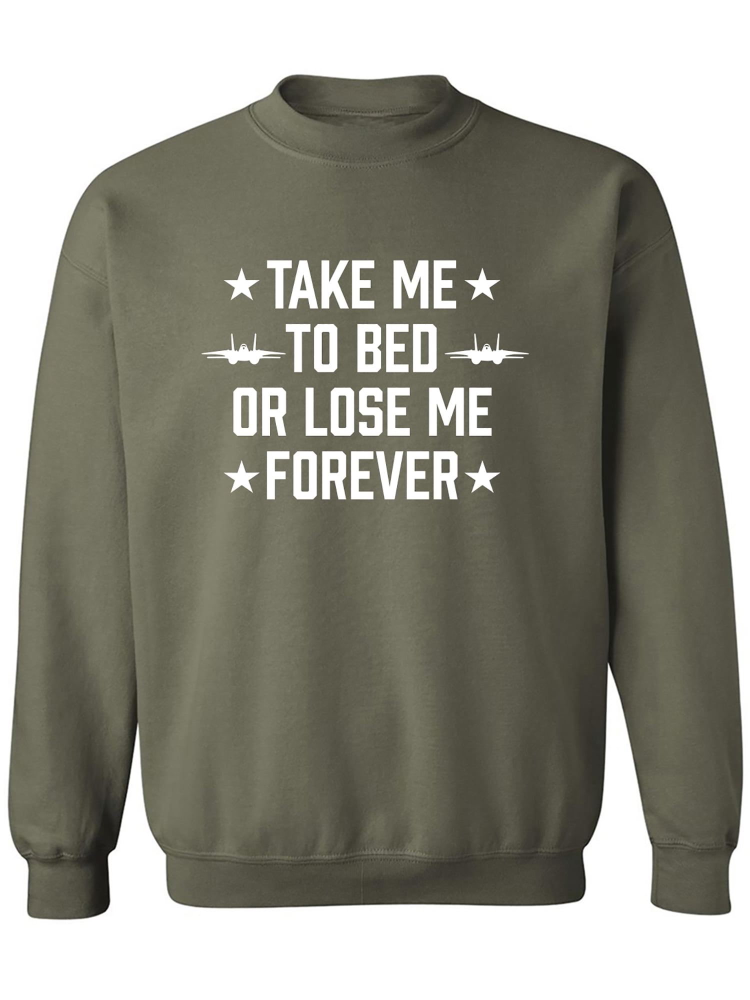 Take Me To Bed Or Lose Me Forever Crewneck Sweatshirt