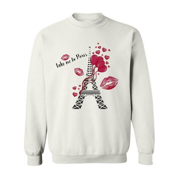 Take Me To Eiffel Tower Sweatshirt Women -Image by Shutterstock, Female Large