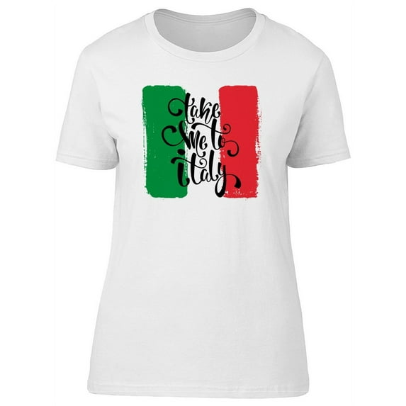 Take Me To Italy, Travel Lovers T-Shirt Women -Image by Shutterstock, Female Large