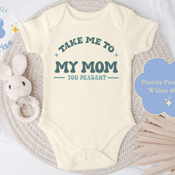 Take Me To My Mom You Peasant, Funny Baby Onesie, Retro Baby Gift Cute Baby Onesie, BABY BODYSUIT LAT 4424