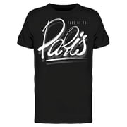 Take Me To Paris France Art T-Shirt Men -Image by Shutterstock, Male Large