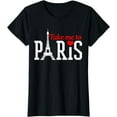 thumbnail image 1 of Take Me To Paris France Eiffel Tower Souvenir Gift T-Shirt, 1 of 3