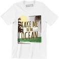 thumbnail image 1 of Take Me To The Ocean - Awesome Inspirational Quote Travel Men's T-Shirt, 1 of 4