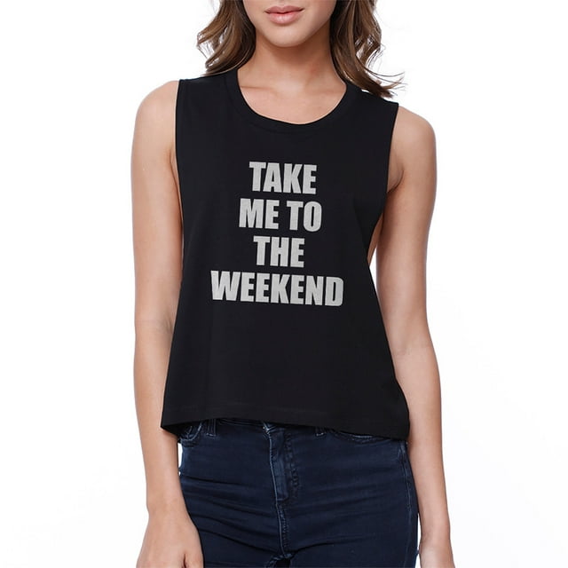 Take Me To The Weekend Crop Tee Funny Black Tank Top For Girls