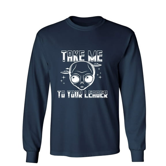 Take Me To Your Leader Sarcastic Humor Novelty Men's Long Sleeve Shirts