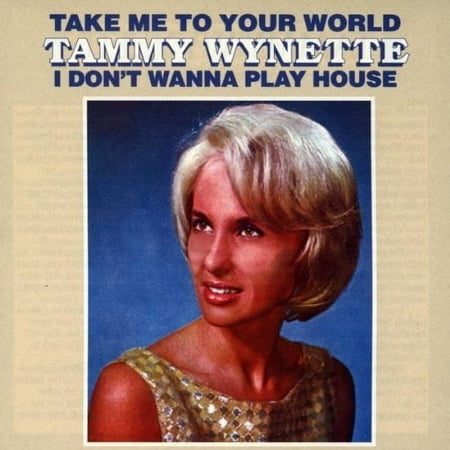 Take Me To Your World: I Dont Wanna Play House