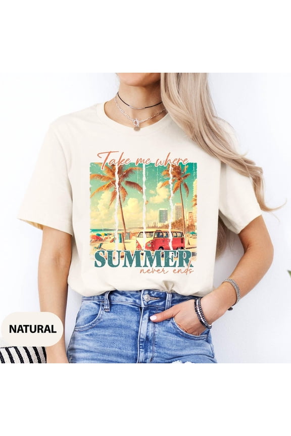 Take Me Where Summer Never Ends Tee, Summer Sunshine Tee, Summer Mom Shirt, Retro Summer Shirt, Hello Summer Shirt, Summer Vibes Shirt All Size S-5XL