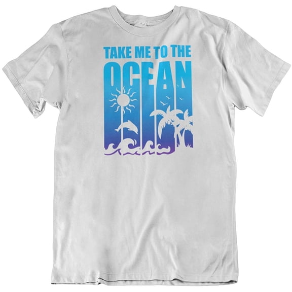 Take Me to The Ocean Print T-Shirt Gift for Beach Lover, Surfer, Men & Women White
