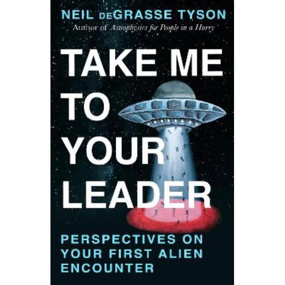 Neil deGrasse Tyson Take Me To Your Leader (Hardcover)