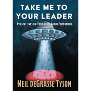 Take Me to Your Leader Perspectives on Your First Alien Encounter, Hardcover