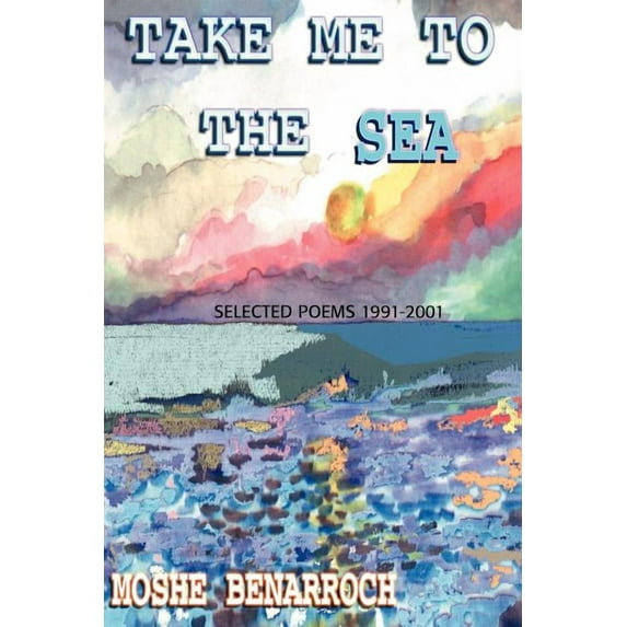 Take Me to the Sea: Selected Poems 1991-2001, (Paperback)