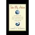 thumbnail image 1 of Take My Advice: Letters to the Next Generation from People Who Know a Thing or Two, (Paperback), 1 of 1