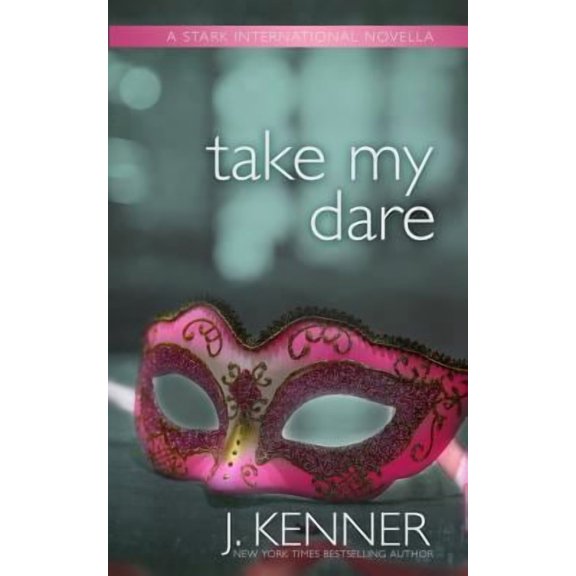 Stark International Trilogy Take My Dare: A Stark International Novella, Book 4, (Paperback)