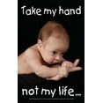 thumbnail image 1 of Take My Hand Pro-Life Poster (Pack of 10), 1 of 1