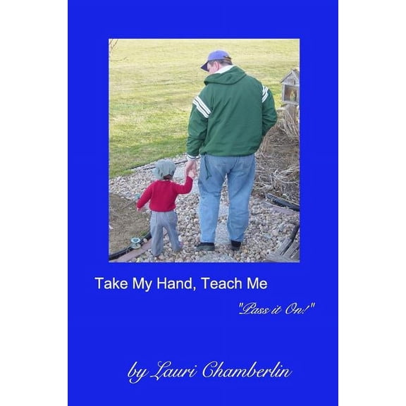 Take My Hand, Teach Me: ("Pass it On!" Series), (Paperback)