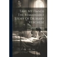 thumbnail image 1 of Take My Hands The Remarkable Story Of Dr Mary Verghese, (Paperback), 1 of 1