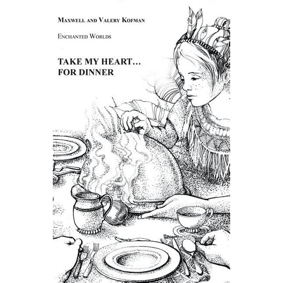 Take My Heart . . . for Dinner: Enchanted Worlds (Hardcover)