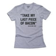 thumbnail image 1 of Take My Last Piece Of Bacon - Said No One Women's Cotton Grey T-Shirt, 1 of 2
