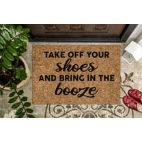 Take Off Your Shoes And Bring In The Booze | Funny Doormat | Welcome Mat | Funny Door Mat | Funny Gift | Home Doormat | Housewarming Gift