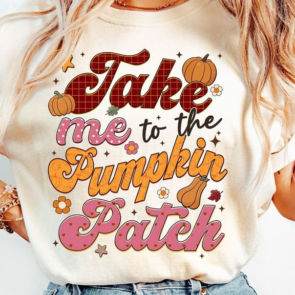 Take Me To The Pumpkin Patch Shirt, Fall Shirt, Pumpkin Shirt, Autumn Shirt Fall Shirt Fall Autumn Shirt, Fall Vibes Shirt, Autumn Shirt Unisex S-5XL Hot Trending Shirt, Vintage Birthday Gift