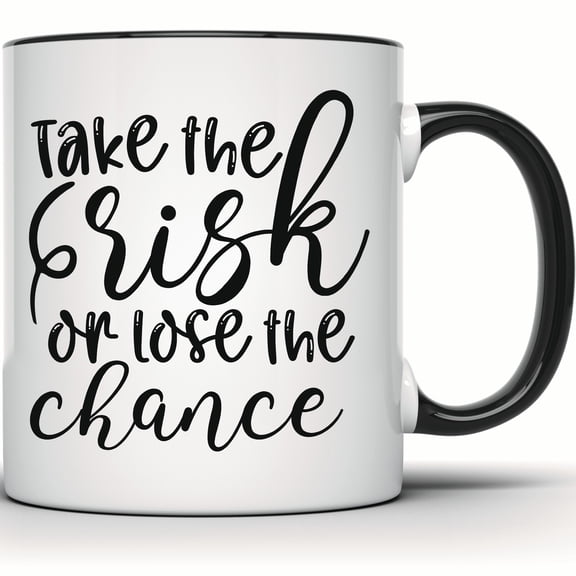 Take The Risk Mug, Motivational Coffee Mug, Inspirational Office Mug, Tea Mug with Quote, Work Desk Mug, Inspirational Gift - 11 Ounce Black Rim Handle Novelty Coffee Cup - WMUG1197-BLK