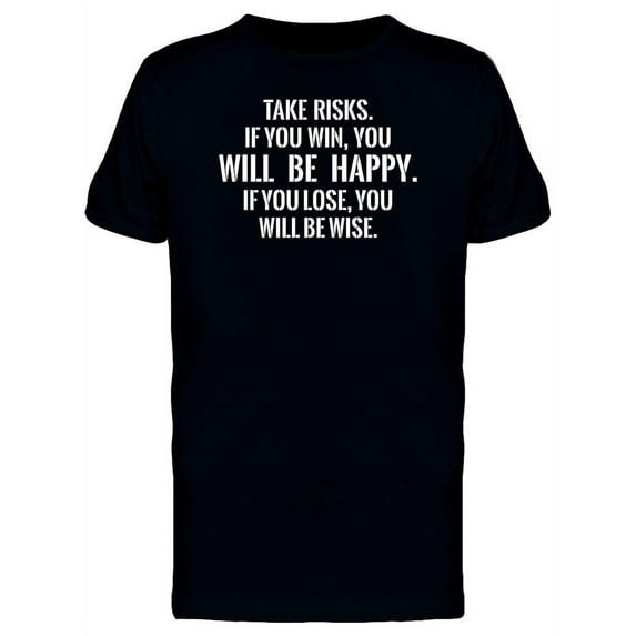 Take Risks, You Will Be Happy T-Shirt Men -Image by Shutterstock, Male 3X-Large