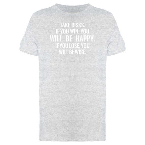 Take Risks, You Will Be Happy Tee Men's -Image by Shutterstock