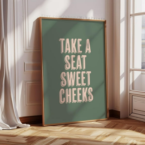 Take A Seat Sweet Cheeks Print, Funny Bathroom Poster, Quirky Toilet Wall Art, Sage Green Aesthetic Apartment Decor, Cute Restroom ,Decor For Living Room Bedroom, 8x12 UNFRAMED