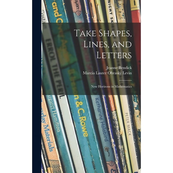 Take Shapes, Lines, and Letters; New Horizons in Mathematics, (Hardcover)