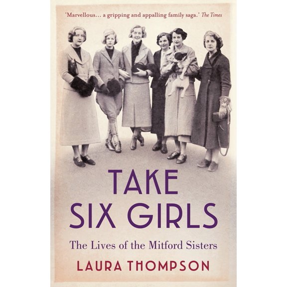 Pre-Owned Take Six Girls: The Lives of the Mitford Sisters (Paperback) 1784970891 9781784970895