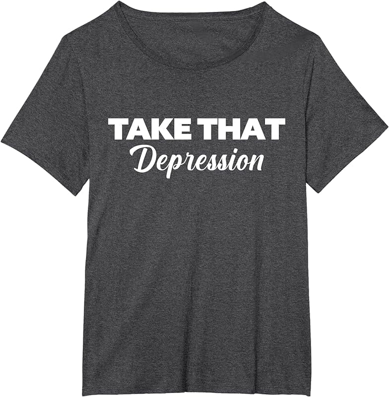 Take That Depression T-Shirt - Walmart.com