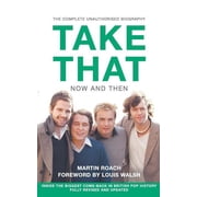 Take That - Now and Then Inside the Biggest Comeback in British Pop History, Paperback