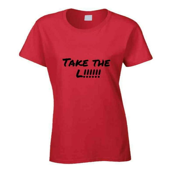 Take The "L" Competitive Statement T-Shirt - Family