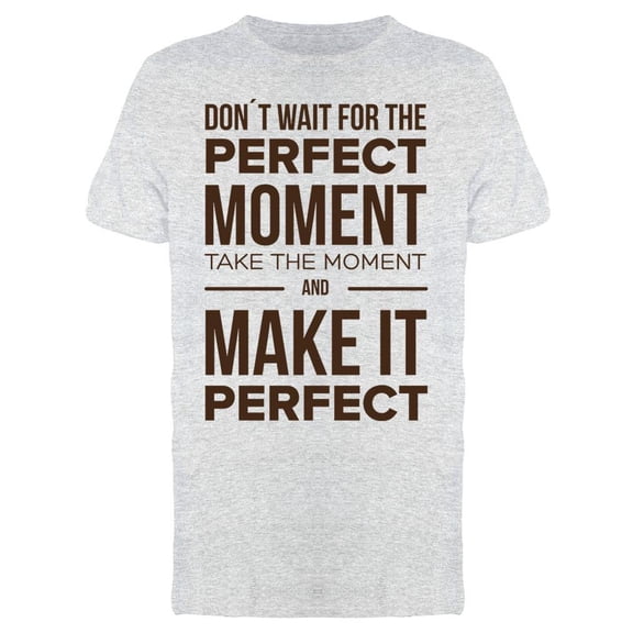 Take The Moment T-Shirt Men -Image by Shutterstock Men T-Shirt, Male 3X-Large