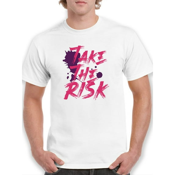 Take The Risk Brushstroke T-Shirt Men -GoatDeals Designs, Male x-Large