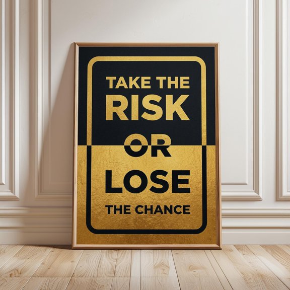 Take The Risk Or Lose The Chance Wall Art Print, Unframed Paper Poster 8x10in